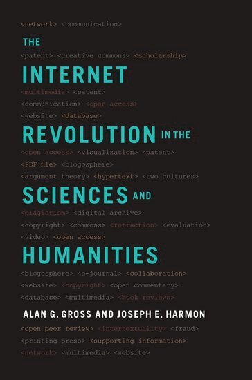 Alan G. Gross, Joseph E. Harmon - The Internet Revolution in the Sciences and Humanities, Häftad