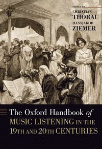 bokomslag The Oxford Handbook of Music Listening in the 19th and 20th