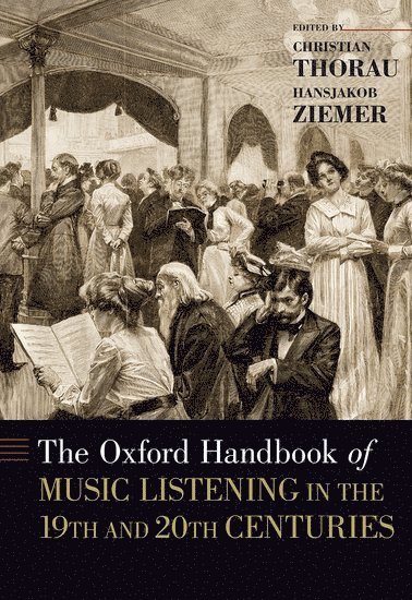 The Oxford Handbook of Music Listening in the 19th and 20th Centuries 1