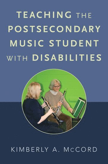 Kimberly A. McCord, Illinois State University) McCord, Kimberly A. (Professor of Music Education, Professor of Music Education, Kimberly McCord - Teaching the Postsecondary Music Student with Disabilities, Häftad