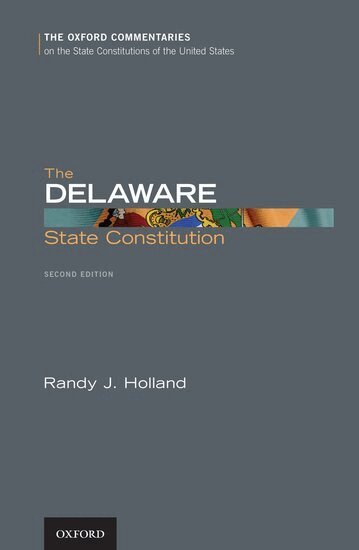 Randy J. Holland - The Delaware State Constitution, Inbunden