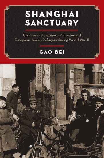 Gao Bei, Bei Gao, US) Gao, Bei (Assistant Professor of History, Assistant Professor of History, The College of Charleston, Charleston, SC - Shanghai Sanctuary, Häftad