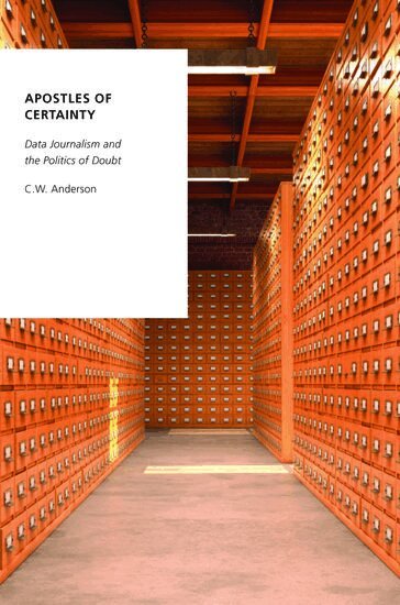 C.W. Anderson - Apostles of Certainty, Inbunden
