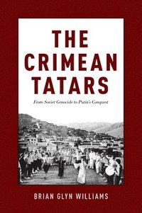 bokomslag The Crimean Tatars: From Soviet Genocide to Putin's Conquest