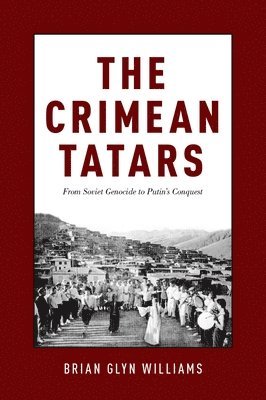 The Crimean Tatars: From Soviet Genocide to Putin's Conquest 1