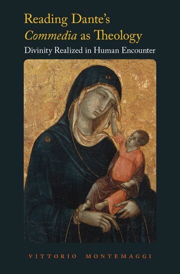 Vittorio Montemaggi - Reading Dante's Commedia as Theology, Inbunden