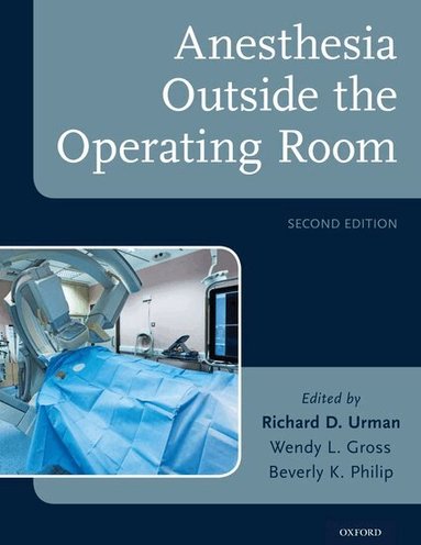 Richard D. Urman, Wendy L. Gross, Beverly K. Philip - Anesthesia Outside the Operating Room, Inbunden