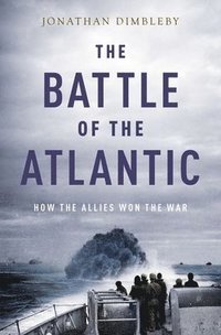 bokomslag The Battle of the Atlantic: How the Allies Won the War