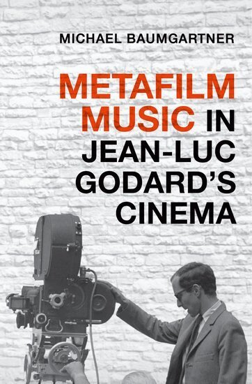 Michael Baumgartner - Metafilm Music in Jean-Luc Godard's Cinema, Inbunden