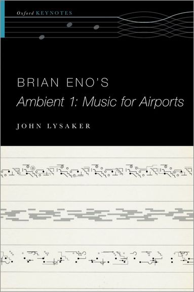 John T. Lysaker - Brian Eno's Ambient 1: Music for Airports, Häftad