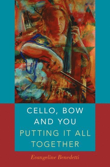 bokomslag Cello, Bow and You: Putting it All Together