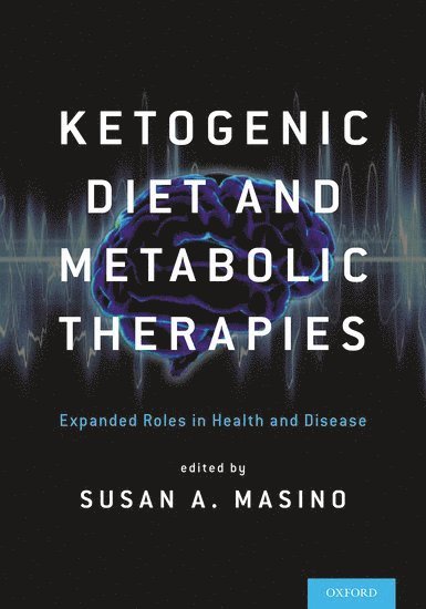 Susan A Masino, PHD, Connecticut) Masino, PHD, Susan A (Professor, Professor, Vernon Roosa Professor of Applied Science, Professor of Psychology and Neuroscience, Trinity College, Hartford, Susan A. Masino, Susan A Masino - Ketogenic Diet and Metabolic Therapies, Inbunden