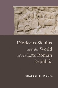 bokomslag Diodorus Siculus and the World of the Late Roman Republic