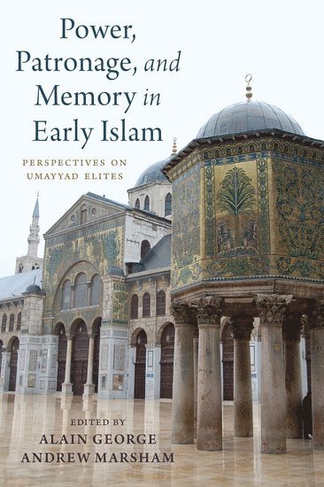 Power, Patronage, and Memory in Early Islam 1