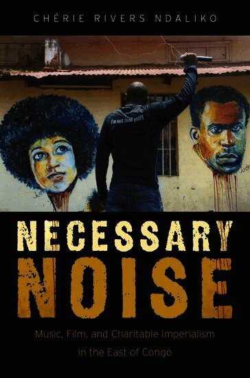 Chérie Rivers Ndaliko, Chapel Hill) Ndaliko, Cherie Rivers (Assistant Professor of Music, Assistant Professor of Music, University of North Carolina, Chaerie Rivers Ndaliko - Necessary Noise, Häftad