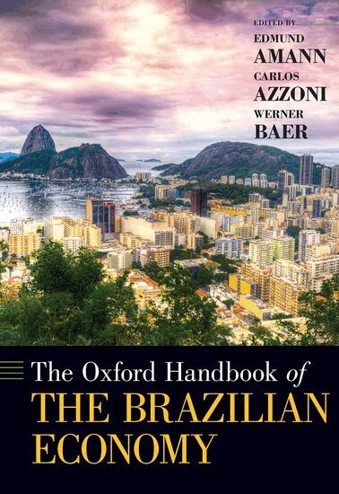 Edmund Amann, Carlos Azzoni, Werner Baer - The Oxford Handbook of the Brazilian Economy, Inbunden