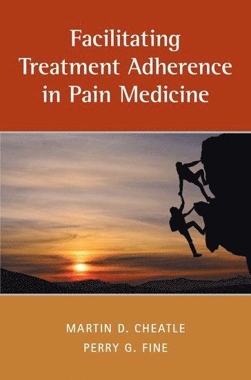 Martin Cheatle, Perry G. Fine, University of Pennsylvania) Cheatle, Martin (Director, Pain and Chemical Dependency Program, Center for Studies of Addiction, Director, Pain and Chemical Dependency Program, Center for Studies of Addiction, University of Utah) Fine, Perry G. (Professor of Anesthesiology, Pain Research Center, Professor of Anesthesiology, Pain Research Center, Martin D. Cheatle, P. G. Fine, Martin D Cheatle, P G Fine - Facilitating Treatment Adherence in Pain Medicine, Häftad