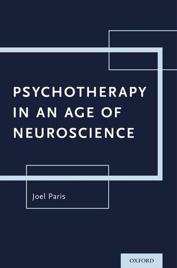 Joel Paris - Psychotherapy in An Age of Neuroscience, Häftad