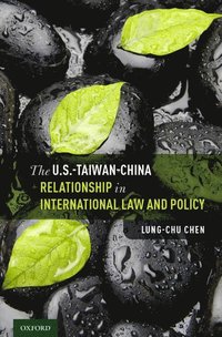 bokomslag The U.S.-Taiwan-China Relationship in International Law and Policy