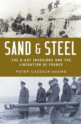 bokomslag Sand and Steel: The D-Day Invasion and the Liberation of France