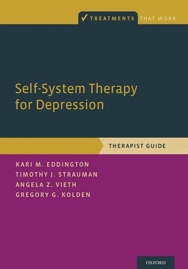 Kari M. Eddington, Timothy J. Strauman, Angela Z. Vieth, Gregory G. Kolden - Self-System Therapy for Depression, Häftad