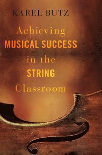 bokomslag Achieving Musical Success in the String Classroom