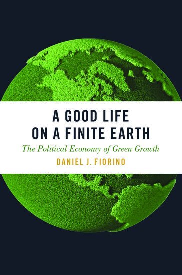 Daniel J. Fiorino - A Good Life on a Finite Earth, Inbunden