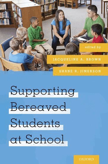 Jacqueline A. Brown, Shane R. Jimerson - Supporting Bereaved Students at School, Häftad