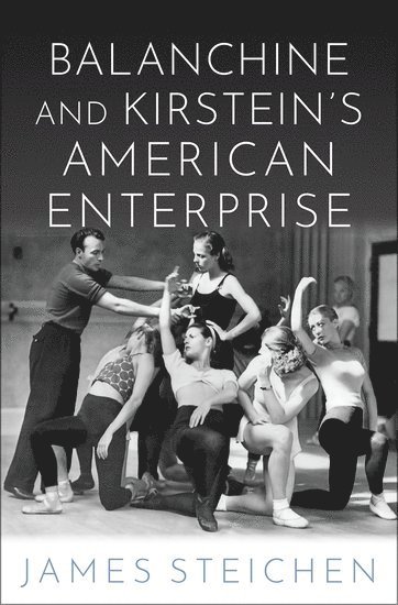 bokomslag Balanchine and Kirstein's American Enterprise