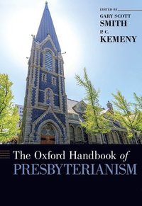 bokomslag The Oxford Handbook of Presbyterianism