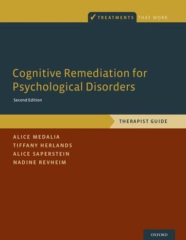 Alice Medalia, Tiffany Herlands, Alice Saperstein, Nadine Revheim - Cognitive Remediation for Psychological Disorders, Häftad
