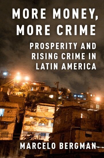 Marcelo Bergman - More Money, More Crime, Inbunden