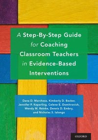 bokomslag A Step-By-Step Guide for Coaching Classroom Teachers in Evidence-Based Interventions