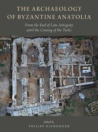 bokomslag The Archaeology of Byzantine Anatolia