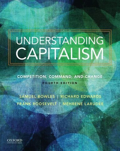 Samuel Bowles, Frank Roosevelt, Richard Edwards, Mehrene Larudee - Understanding Capitalism, Häftad