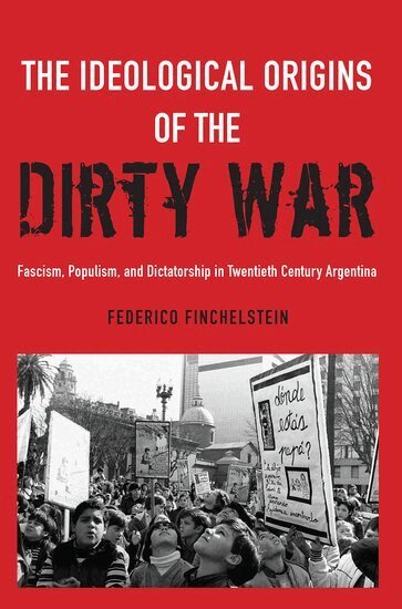 Federico Finchelstein - The Ideological Origins of the Dirty War, Häftad