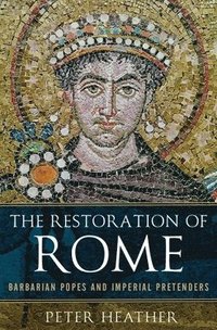 bokomslag The Restoration of Rome: Barbarian Popes and Imperial Pretenders