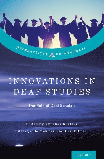 Innovations in Deaf Studies: The Role of Deaf Scholars 1