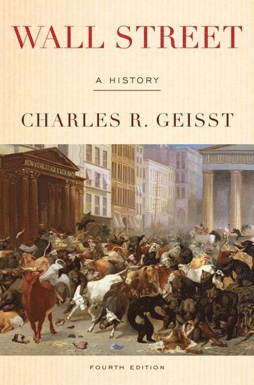 Charles R. Geisst, Manhattan College) Geisst, Charles R. (Ambassador Charles A. Gargano Professor of Finance, Ambassador Charles A. Gargano Professor of Finance, Charles R Geisst - Wall Street, Häftad