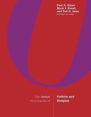 Paul A. Djupe, Mark J. Rozell, Ted G. Jelen - The Oxford Encyclopedia of Politics and Religion, Inbunden