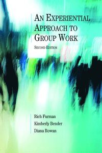 bokomslag An Experiential Approach to Group Work, Second Edition