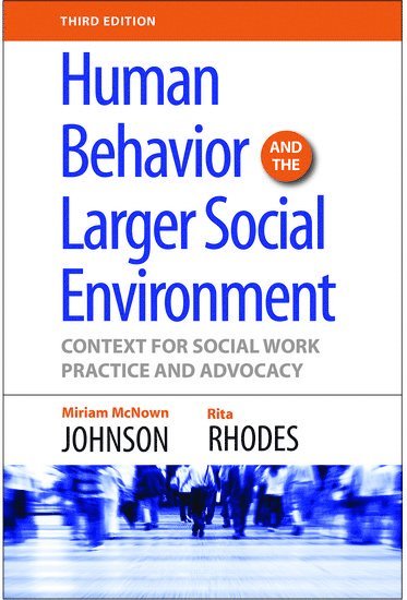 Human Behavior and the Larger Social Environment, Third Edition 1