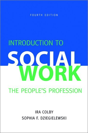 Ira Colby, Sophia F. Dziegielewski - Introduction to Social Work, Fourth Edition, Häftad