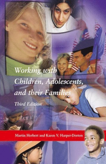 Karen Harper-Dorton, Martin Herbert, West Virginia University) Harper-Dorton, Karen (Professor of Social Work, School of Applied Social Sciences, Professor of Social Work, School of Applied Social Sciences, University of Exeter) Herbert, Martin (Emeritus Professor, Emeritus Professor - Working With Children, Adolescents, and Their Families, Third Edition, Häftad