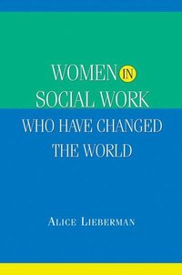bokomslag Women in Social Work Who Have Changed the World