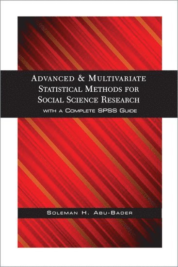 Soleman H. Abu-Bader, Howard University) Abu-Bader, Soleman H. (Associate Professor in the School of Social Work, Associate Professor in the School of Social Work, Soleman H Abu-Bader - Advanced and Multivariate Statistical Methods for Social Science Research, Häftad