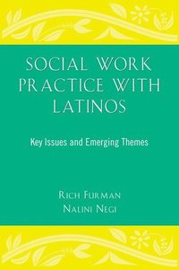 bokomslag Social Work Practice with Latinos: Key Issues and Emerging Themes