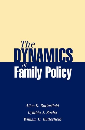 Alice K. Butterfield, Cynthia J. Rocha, William H. Butterfield - Dynamics of Family Policy, Häftad