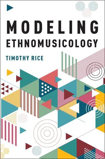 Timothy Rice - Modeling Ethnomusicology, Häftad