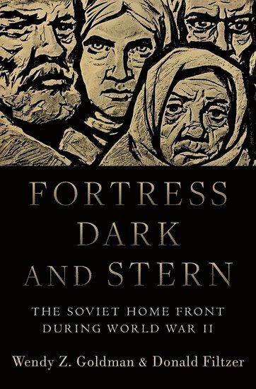 Wendy Z. Goldman, Donald Filtzer, Carnegie Mellon University) Goldman, Wendy Z. (Paul Mellon Distinguished Professor of History, Paul Mellon Distinguished Professor of History, University of East London) Filtzer, Donald (Professor of Russian History Emeritus, Professor of Russian History Emeritus, Wendy Z Goldman - Fortress Dark and Stern, Inbunden